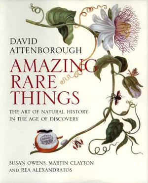 Amazing Rare Things: The Art of Natural History in the Age of Discovery,Used