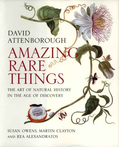 Amazing Rare Things: The Art of Natural History in the Age of Discovery,Used