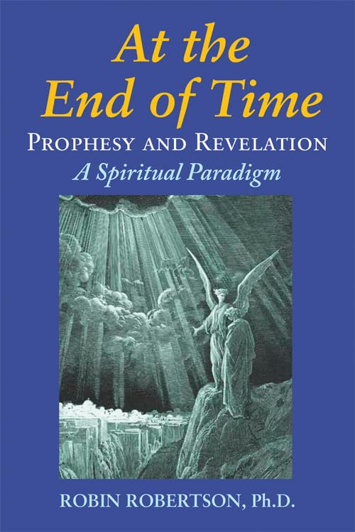 At the End of Time: Prophecy and Revelation: A Spiritual Paradigm,Used