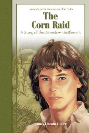 The Corn Raid: A Story Of The Jamestown Settlement (Jamestown'S American Portraits),New