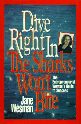 Dive Right InThe Sharks Won't Bite: The Entrepreneurial Woman's Guide to Success,Used