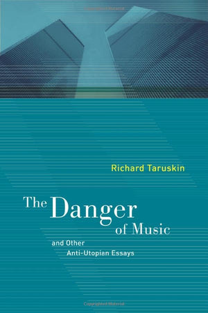 The Danger Of Music And Other Antiutopian Essays-new,New