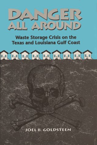 Danger All Around: Waste Storage Crisis on the Texas and Louisiana Gulf Coast,Used