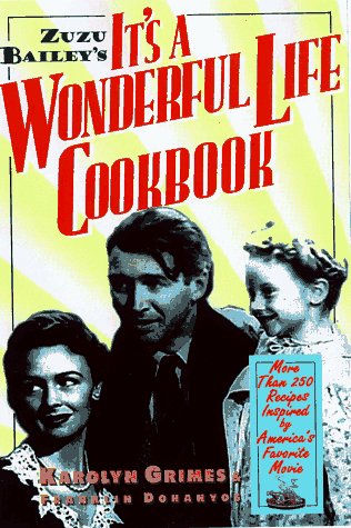 Zuzu Bailey's It's A Wonderful Life Cookbook: Recipes and Anecdotes Inspired by America's Favorite Movie,Used