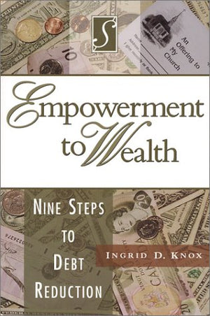 Empowerment to Wealth: Nine Steps to Debt Reduction,Used