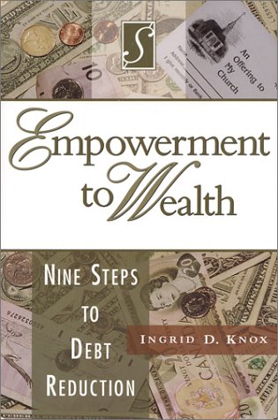 Empowerment to Wealth: Nine Steps to Debt Reduction,Used
