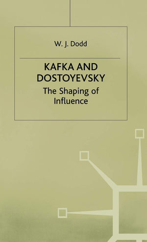 Kafka and Dostoyevsky: The Shaping of Influence,Used