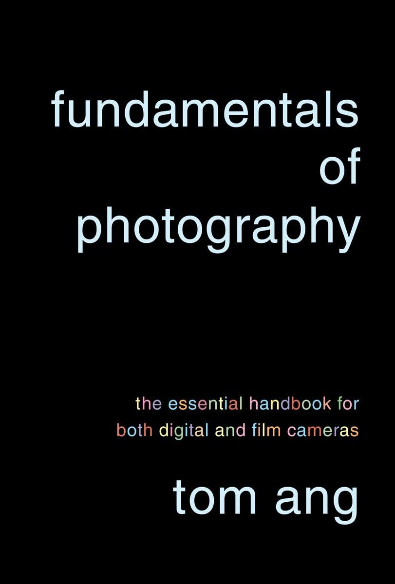 Fundamentals of Photography: The Essential Handbook for Both Digital and Film Cameras,Used