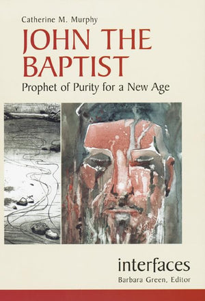 John The Baptist: Prophet Of Purity For A New Age (Interfaces Series),New