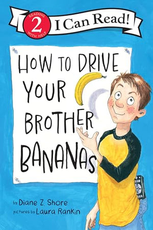 How To Drive Your Brother Bananas: A Level 2 I Can Read Story About Silly Sibling Pranks For Kids (Ages 48) (I Can Read Level 2