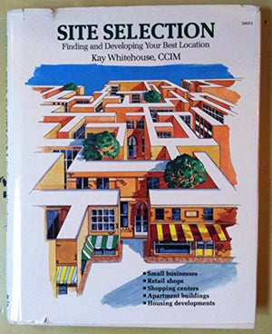 Site Selection: Finding and Developing Your Best Location,Used