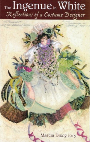 Ingenue in White: Reflections of a Costume Designer (Art of Theater Series),Used