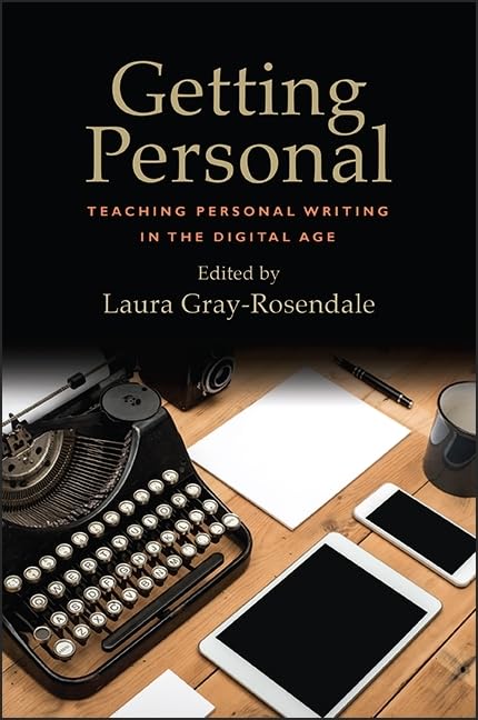 Getting Personal: Teaching Personal Writing in the Digital Age,Used