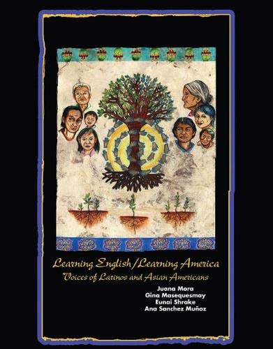 Learning English/Learning America: Voices of Latinos and Asian American,Used