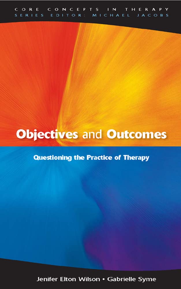 Objectives And Outcomes (Core Concepts In Therapy)