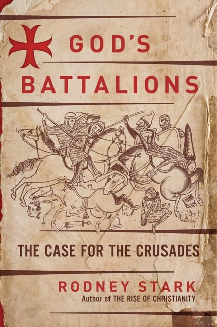 Gods Battalions: The Case For The Crusades-new