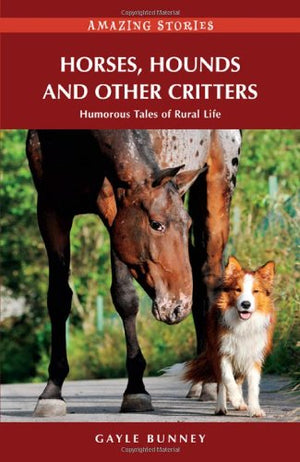 Horses, Hounds And Other Critters: Humorous Tales Of Rural Life (Amazing Stories),Used
