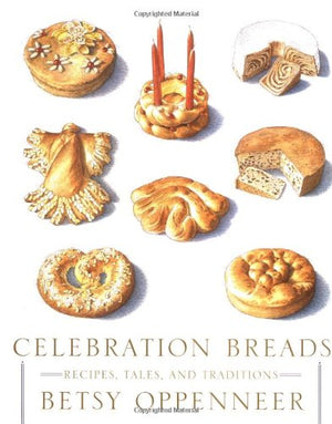 Celebration Breads: Recipes, Tales, and Traditions,Used