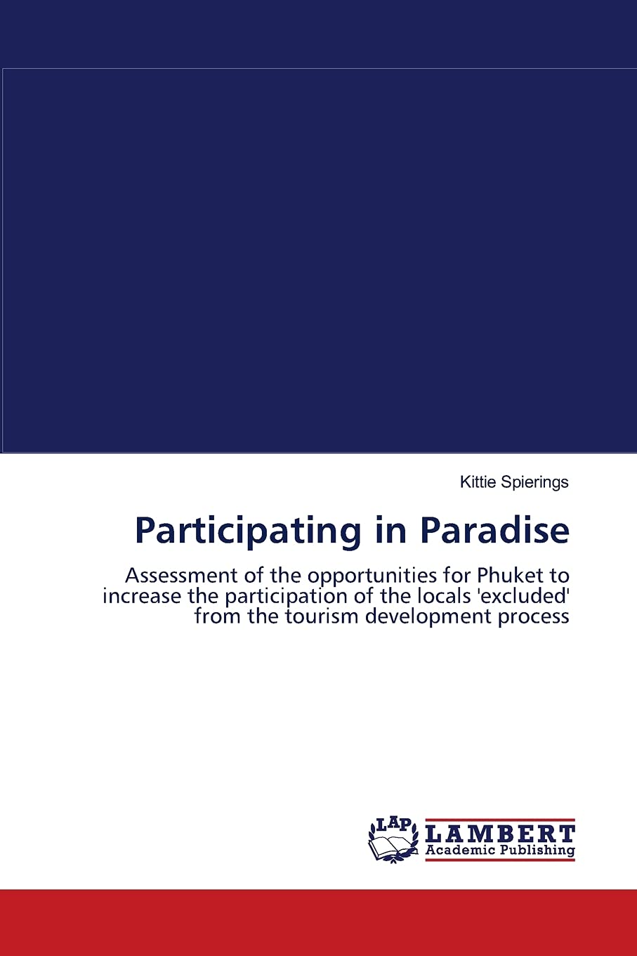 Participating in Paradise: Assessment of the opportunities for Phuket to increase the participation of the locals 'excluded' fro,Used