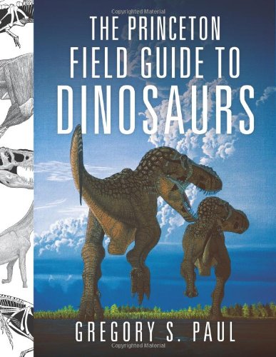 The Princeton Field Guide to Dinosaurs (Princeton Field Guides, 71),Used
