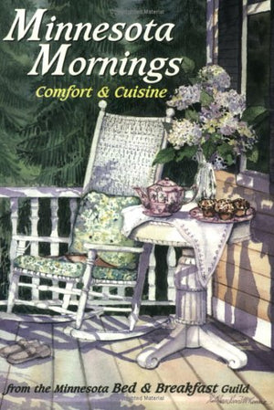 Minnesota MorningsComfort & Cuisine from Minnesota's Bed & Breakfast Guild,Used