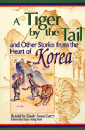 A Tiger by the Tail and Other Stories from the Heart of Korea (World Folklore Series),Used