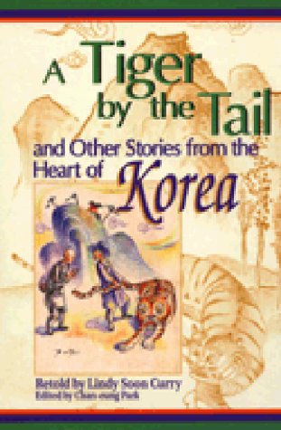 A Tiger by the Tail and Other Stories from the Heart of Korea (World Folklore Series),Used