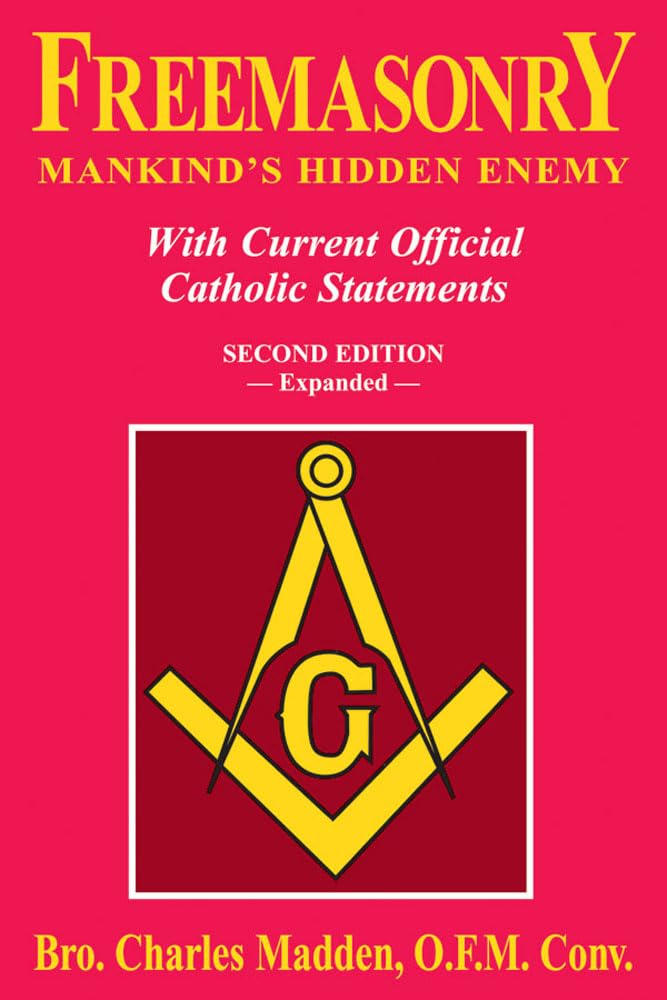 Freemasonry: Mankind's Hidden Enemy: With Current Official Catholic Statements,Used