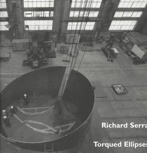 Richard Serra: Torqued Ellipses,New