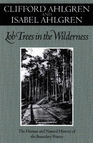 Lob Trees In The Wilderness: The Human And Natural History Of The Boundary Waters,Used