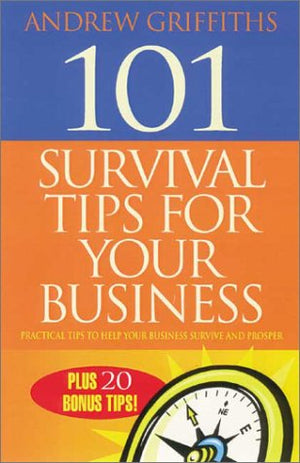 101 Survival Tips for Your Business: Practical Tips to Help Your Business Survive and Prosper (101 . . . Series),Used