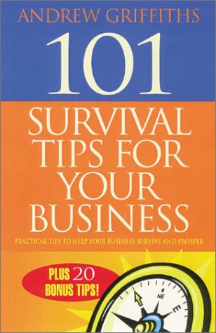 101 Survival Tips for Your Business: Practical Tips to Help Your Business Survive and Prosper (101 . . . Series),Used