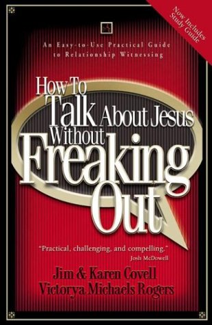 How to Talk About Jesus without Freaking Out: An Easy to Use Practical Guide to Relationship Witnessing,Used