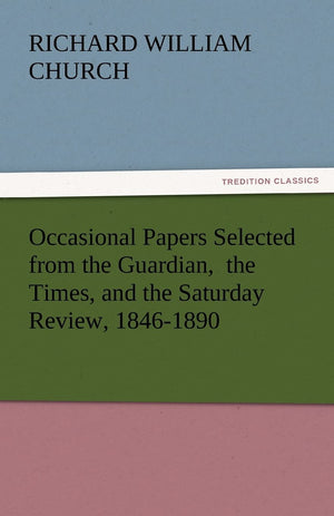 Occasional Papers Selected from the Guardian, the Times, and the Saturday Review, 18461890,Used