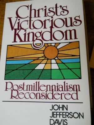 Christ's victorious kingdom: Postmillennialism reconsidered,Used