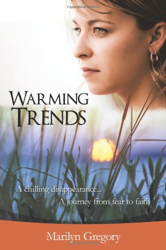 Warming Trends: A Chilling Disappearance... a Journey from Fear to Faith,Used