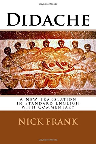 Didache: A New Translation in Standard Engligh with Commentary,Used