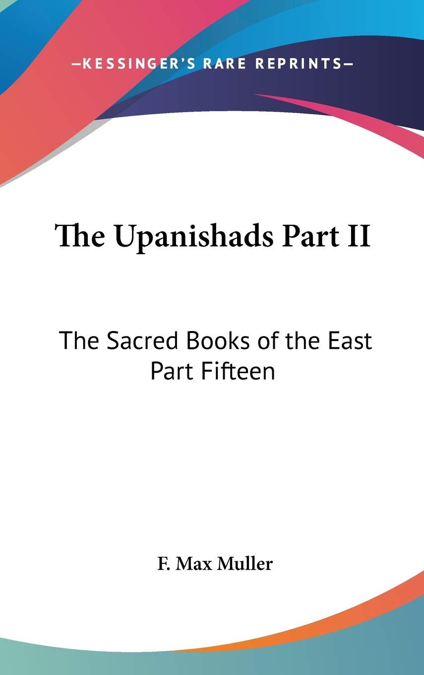 The Upanishads Part Ii: The Sacred Books Of The East Part Fifteen