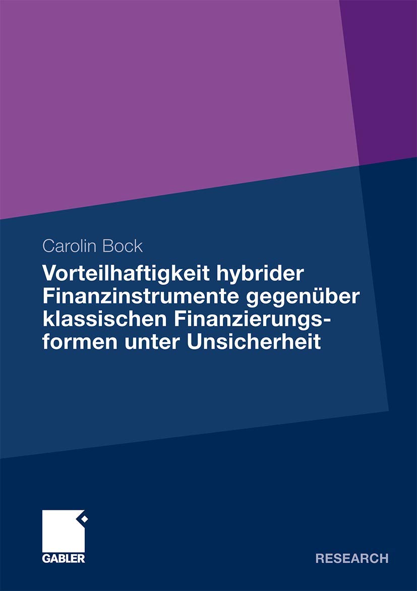 Vorteilhaftigkeit hybrider Finanzinstrumente gegenber klassischen Finanzierungsformen unter Unsicherheit: Eine Unternehmenssimul,Used