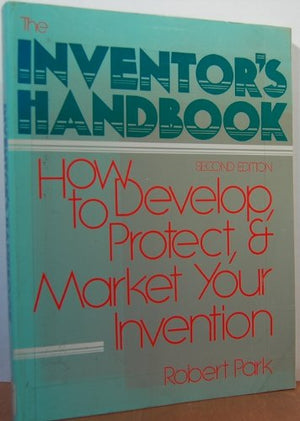 The Inventor's Handbook: How to Develop, Protect, and Market Your Invention (2nd Edition),Used