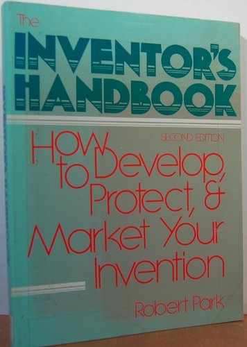 The Inventor's Handbook: How to Develop, Protect, and Market Your Invention (2nd Edition),Used