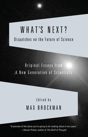 What's Next? Dispatches on the Future of Science: Original Essays from a New Generation of Scientists (Vintage),Used