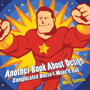 Another Book About Design: Complicated Doesn'T Make It Bad,New