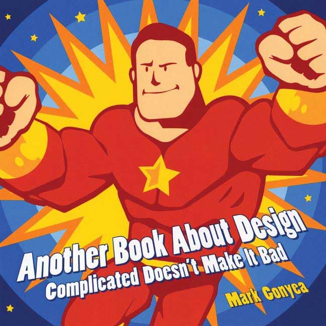 Another Book About Design: Complicated Doesn'T Make It Bad,New
