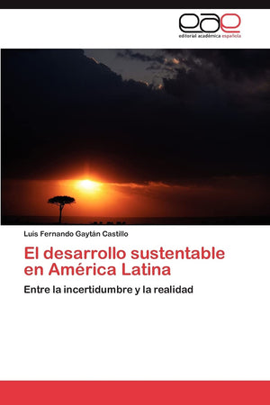 El desarrollo sustentable en Amrica Latina: Entre la incertidumbre y la realidad (Spanish Edition),Used