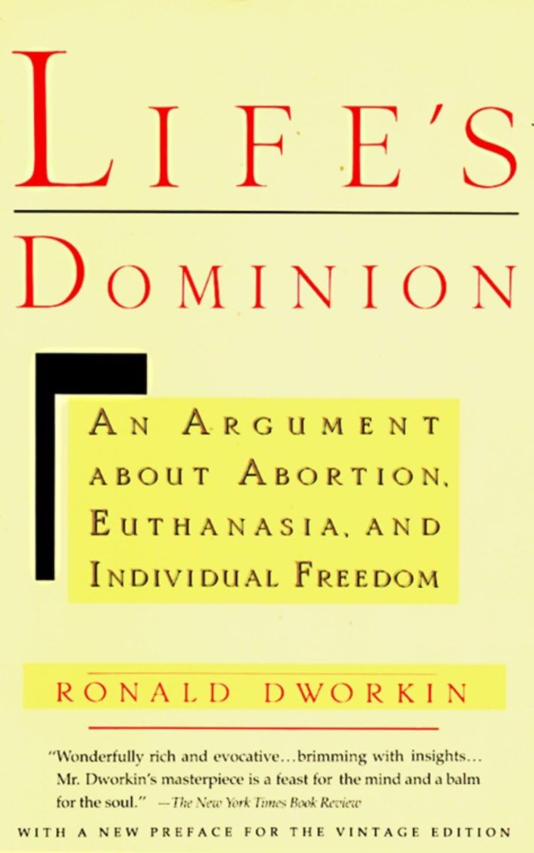 Life'S Dominion: An Argument About Abortion, Euthanasia, And Individual Freedom