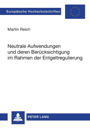 Neutrale Aufwendungen und deren Bercksichtigung im Rahmen der Entgeltregulierung (Europische Hochschulschriften Recht) (German E,Used