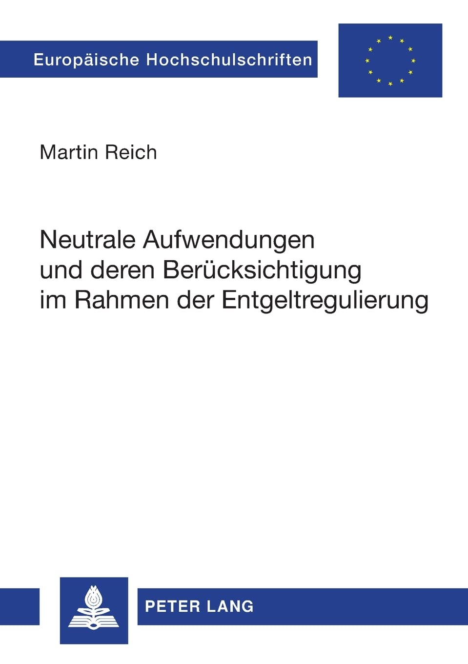 Neutrale Aufwendungen und deren Bercksichtigung im Rahmen der Entgeltregulierung (Europische Hochschulschriften Recht) (German E,Used