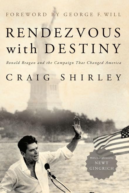Rendezvous With Destiny: Ronald Reagan And The Campaign That Changed America