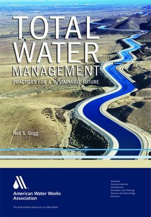 Total Water Management: Practices for a Sustainable Future,New